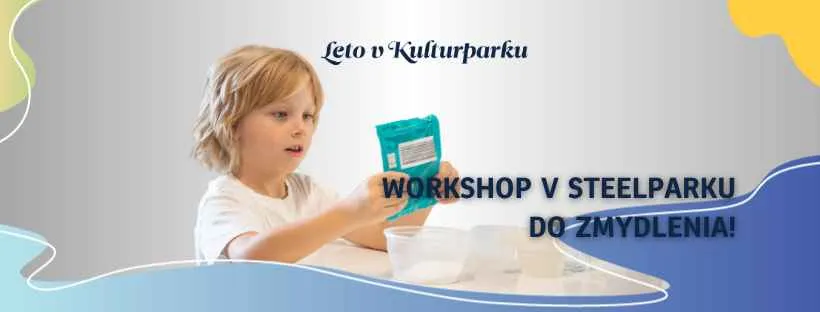 leto-plne-vedy-v-steelparku-|-workshop-do-zmydlenia!