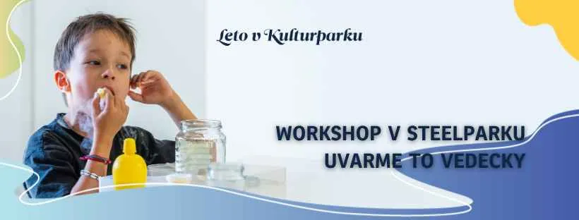 leto-plne-vedy-v-steelparku-|-workshop-uvarme-to-vedecky