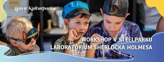 leto-plne-vedy-v-steelparku-|-workshop-laboratorium-sherlocka-holmesa
