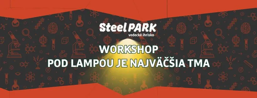 pod-lampou-je-najvacsia-tma-v-steelparku-|-workshop
